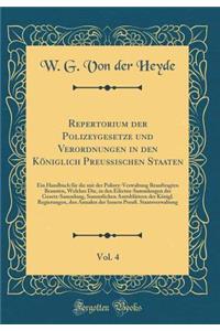 Repertorium Der Polizeygesetze Und Verordnungen in Den Koniglich Preußischen Staaten, Vol. 4
