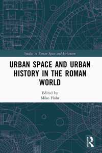 Urban Space and Urban History in the Roman World