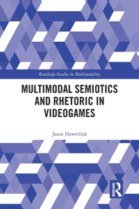 Multimodal Semiotics and Rhetoric in Videogames