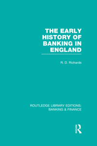 Early History of Banking in England (Rle Banking & Finance)