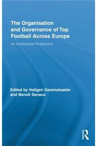 Organisation and Governance of Top Football Across Europe