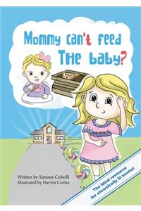 Mommy Can't Feed The Baby?