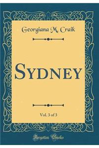 Sydney, Vol. 3 of 3 (Classic Reprint)