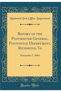 Report of the Postmaster General, Postoffice Department, Richmond, Va: November 7, 1864 (Classic Reprint)