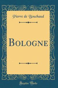 Bologne (Classic Reprint)