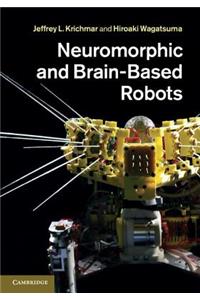 Neuromorphic and Brain-Based Robots