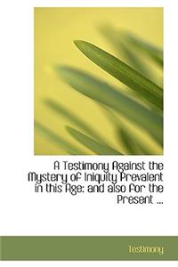 A Testimony Against the Mystery of Iniquity Prevalent in This Age