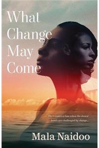 What Change May Come