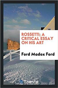 ROSSETTI; A CRITICAL ESSAY ON HIS ART