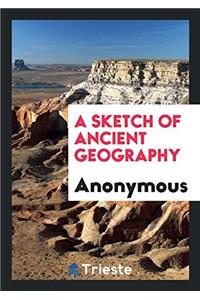 A Sketch of Ancient Geography