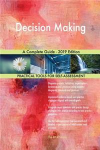 Decision Making A Complete Guide - 2019 Edition