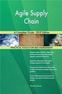 Agile Supply Chain A Complete Guide - 2019 Edition