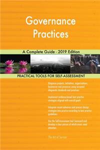 Governance Practices A Complete Guide - 2019 Edition