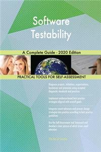 Software Testability A Complete Guide - 2020 Edition