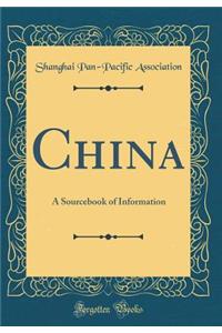 China: A Sourcebook of Information (Classic Reprint)