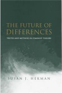 The Future of Differences: Truth and Method in Feminist Theory