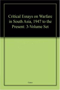 Critical Essays on Warfare in South Asia, 1947 to the Present: 3-Volume Set