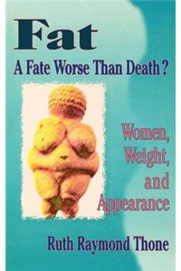 Fat - A Fate Worse Than Death?