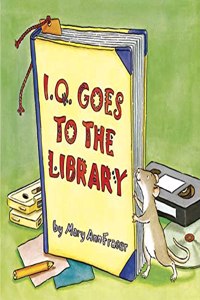 I.Q. Goes to the Library (An I.Q book)