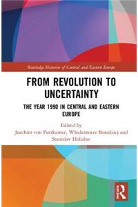 From Revolution to Uncertainty