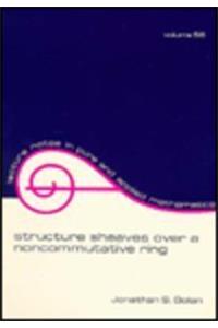 Structure Sheaves over a Noncommutative Ring (Lecture Notes in Pure and Applied Mathematics)
