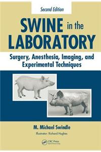 Swine in the Laboratory: Surgery, Anesthesia, Imaging, and Experimental Techniques