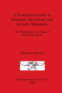 Postcranial Guide to Domestic, Neo-Natal and Juvenile Mammals