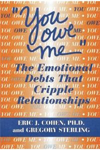 You Owe Me: The Emotional Debts That Cripple Relationships