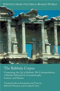 Rabbula Corpus: Comprising the Life of Rabbula, His Correspondence, a Homily Delivered in Constantinople, Canons, and Hymns