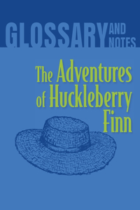 Adventures of Huckleberry Finn Glossary and Notes