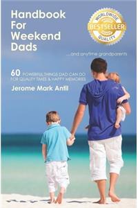 Handbook for Weekend Dads: ... and Anytime Grandparents