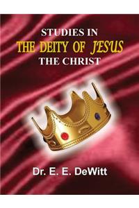Studies In The Deity of Jesus, The Christ
