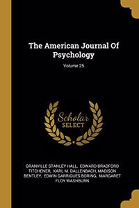 The American Journal Of Psychology; Volume 25