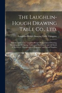Laughlin-Hough Drawing Table Co., Ltd. [microform]