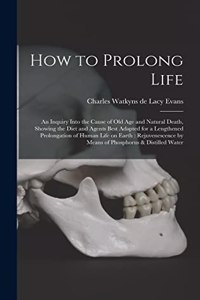 How to Prolong Life