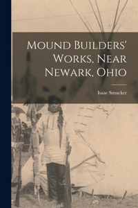 Mound Builders' Works, Near Newark, Ohio