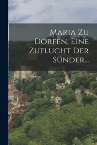 Maria zu Dorfen, Eine Zuflucht der Sünder...