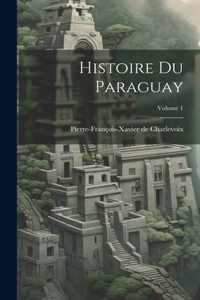 Histoire Du Paraguay; Volume 1