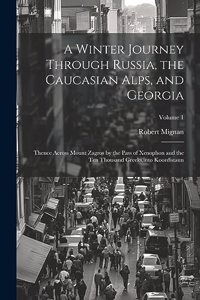 Winter Journey Through Russia, the Caucasian Alps, and Georgia