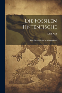 fossilen Tintenfische; eine paläozoologische Monographie