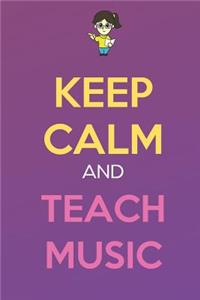 Keep Calm And Teach Music