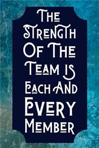 The Strength Of The Team Is Each And Every Member