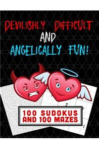 Devilishly Difficult and Angelically Fun! 100 Sudokus and 100 Mazes