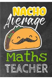 Nacho Average Maths Teacher