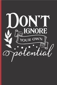 Don't Ignore Your Own Potential