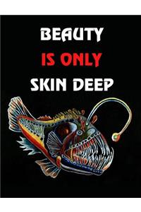 Beauty is only skin deep