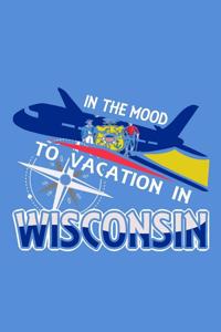 In The Mood To Vacation In Wisconsin