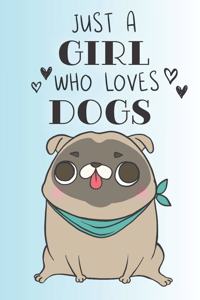 Just A Girl Who Loves Dogs: Cute Dog Lovers Journal / Notebook / Diary / Birthday Gift (6x9 - 110 Blank Lined Pages)