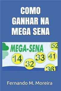 Como Ganhar Na Mega-Sena