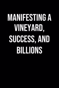 Manifesting A Vineyard Success And Billions